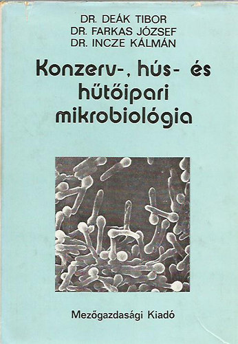 Dr. Dek Tibor-dr. Farkas Jzsef-dr. Incze Klmn - Konzerv-, hs- s htipari mikrobiolgia