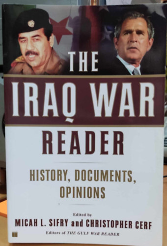 Micah L. Sifry, Christopher Cerf - The Iraq War Reader: History, Documents, Opinions