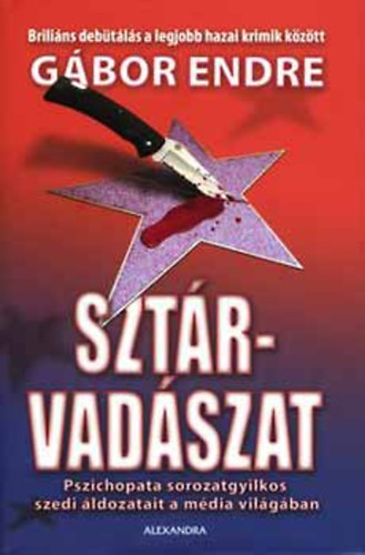 Gbor Endre - Sztrvadszat - Pszichopata sorozatgyilkos szedi ldozatait a mdia vilgban; Brilins debtls a legjobb hazai krimik kztt