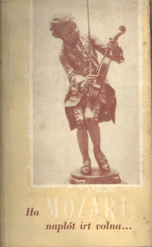 Zenemkiad Vllalat - Ha Mozart naplt rt volna