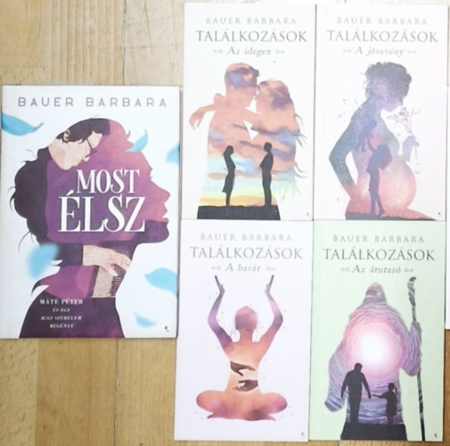 Bauer Barbara - Bauer Barbara Találkozások című sorozata + ajándék mű (összesen 4db mű) - Találkozások-Az átutazó, A barát, A jövevény, Az idegen + Most élsz
