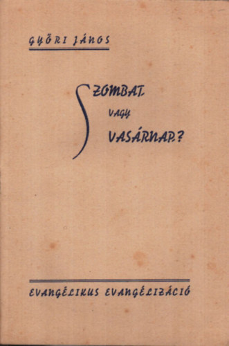 Győri János - Szombat, vagy vasárnap?