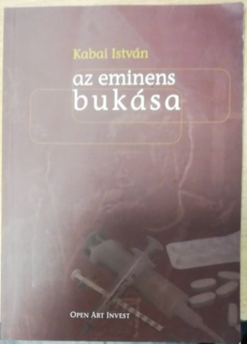 Kabai István - Az eminens bukása