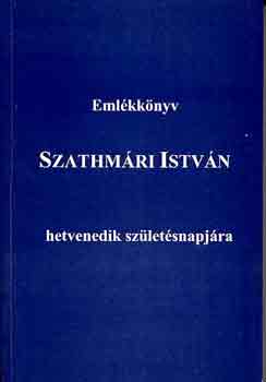 Laczk� Krisztina (szerk.) - Eml�kk�nyv Szathm�ri Istv�n hetvenedik sz�let�snapj�ra