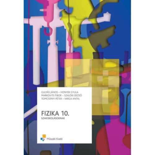 Gulyás János-Honyek Gyula- Markovits Tibor - Fizika 10. szakiskolásoknak