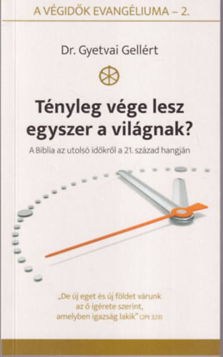 Dr. Gyetvai Gellért - Tényleg vége lesz egyszer a világnak?