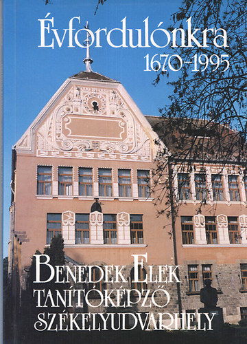 Szab-Mth Ildik (sszell.) - vfordulnkra 1670-1995 - Benedek Elek Tantkpz Szkelyudvarhely