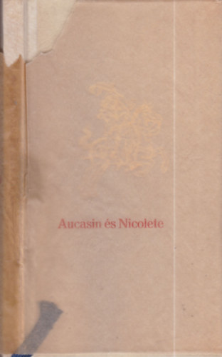 Aucasin �s Nicolete (�francia sz�phist�ria)- sz�mozott, tokban