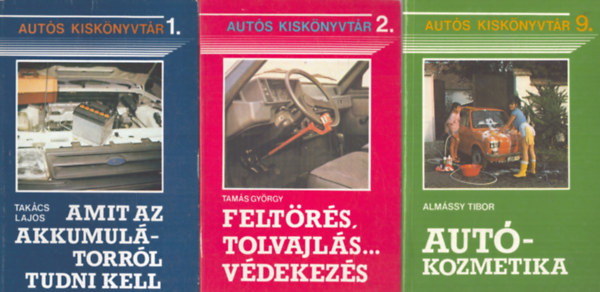 Tak�cs Lajos, Tam�s Gy�rgy, Alm�ssy Tibor - 3 db az Aut�s Kisk�nyvt�r sorozatb�l: Amit az akkumul�torr�l tudni kell - Felt�r�s, tolvajl�s... v�dekez�s, Aut�kozmetika
