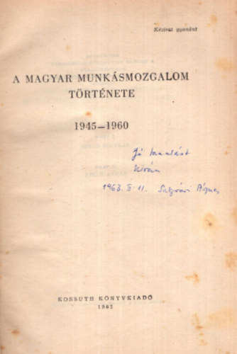 S�gv�ri �gnes - A magyar munk�smozgalom t�rt�nete 1945 -1960 - Dedik�lt