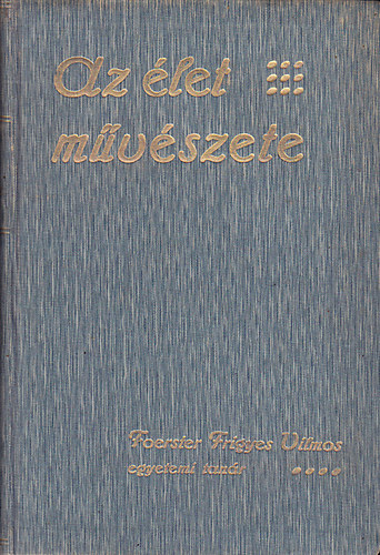 Foerster Frigyes Vilmos - Az �let m�v�szete