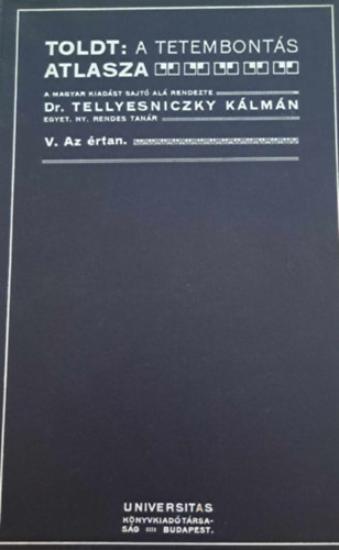 Dr. Tellyesniczky Kálmán - A tetembontás atlasza V. - AZ értan