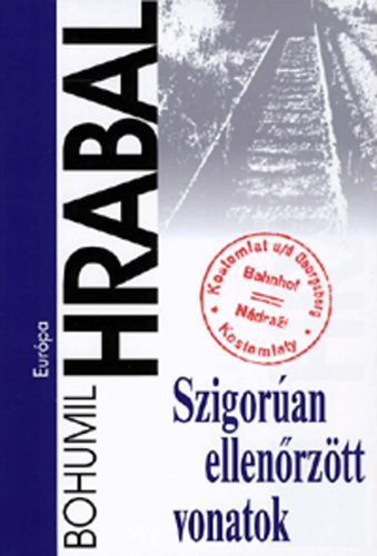 Bohumil Hrabal - Szigoran ellenrztt vonatok