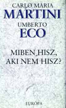 Martini, C.M.-Eco, Umberto - Miben hisz, aki nem hisz?