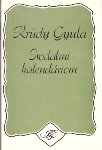 Kr�dy Gyula - Irodalmi kalend�rium