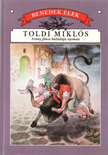 Benedek Elek - Toldi Mikls (Arany Jnos balladja nyomn)