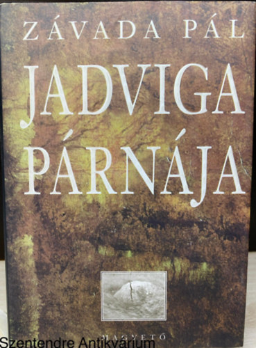 Z�vada P�l, Bodor �d�m (szerk.) - Jadviga p�rn�ja - Napl� (V�ltozatlan ut�nnyom�s; saj�t k�ppel)