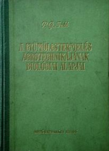 P. G. Sitt - A gyümölcstermelés agrotechnikájának biológiai alapjai - MEGJETENT 1050 PÉLDÁNYBAN