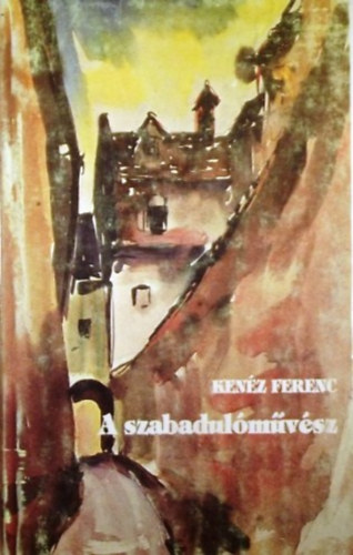 Kenéz Ferenc - A szabadulóművész