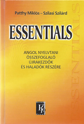 Patthy Mikls-Szilasi Szilrd - Essentials (angol nyelvtani sszefoglal jrakezdk s haladk...)