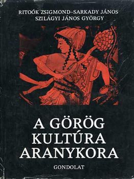 Ritok Zsigmond-Sarkady Jnos - A grg kultra aranykora