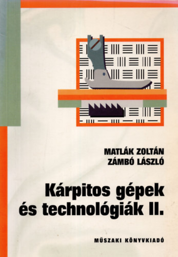 Matl�k Zolt�n; Z�mb� L�szl� - K�rpitos G�pek �s Technol�gi�k II.