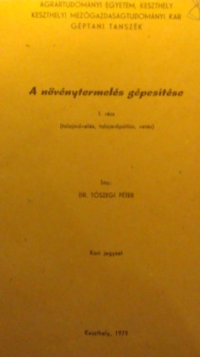 Dr. T�szegi P�ter - A n�v�nytermel�s g�pes�t�se I. r�sz