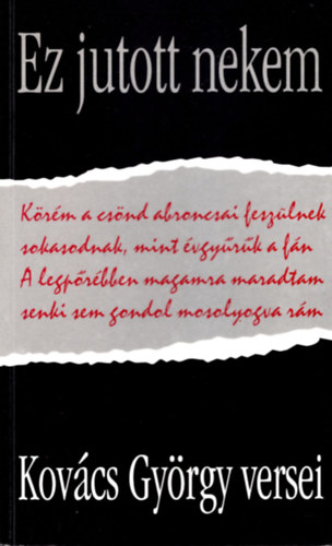 Kovács György - Ez jutott nekem - Kovács György versei