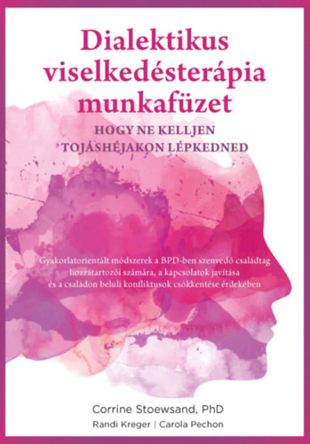 Corrine Stoewsand, Randi Kreger, Carola Pechon - Dialektikus viselkedsterpia munkafzet - hogy ne kelljen tojshjakon lpkedned