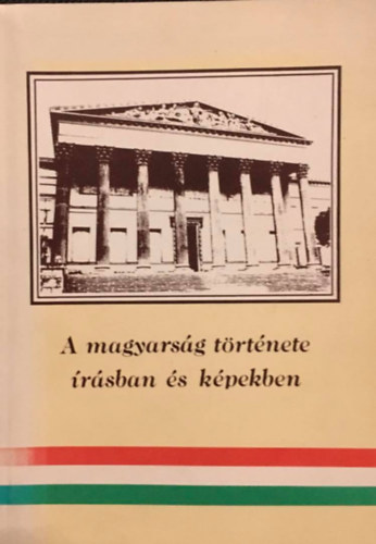 Kardos Jzsef, Rottler Ferenc - A magyarsg trtnete rsban s kpekben