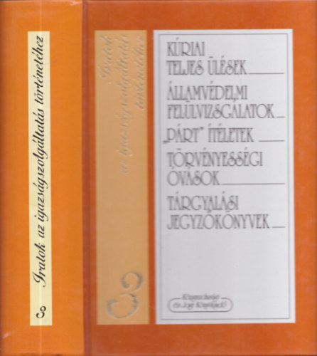 Dr. Horvth Ibolya- Dr. Solt Pl- Dr. Szab Gyz - Iratok az igazsgszolgltats trtnethez 3. - Kriai teljes lsek - llamvdelmi fellvizsglatok - "Prt" tletek - Trvnyessgi vsok - Trgyalsi jegyzknyvek