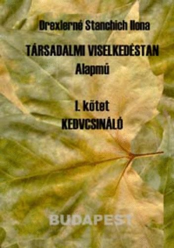 Drexlern Stanchich Ilona - Trsadalmi viselkedstan I. - Kedvcsinl