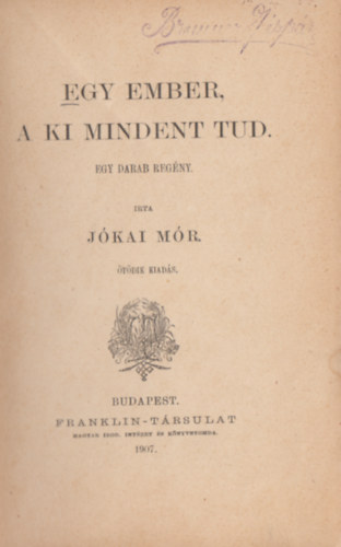 Jókai Mór - Egy ember, a ki mindent tud (Egy darab regény)