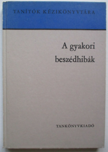 Szab Lszl (szerk.) - A gyakori beszdhibk (Tantk Kziknyvtra)