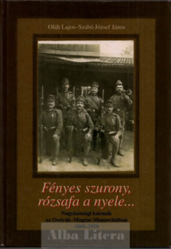 Olh Jnos, Szab Jzsef Jnos - Fnyes szurony,rzsafa a nyele...