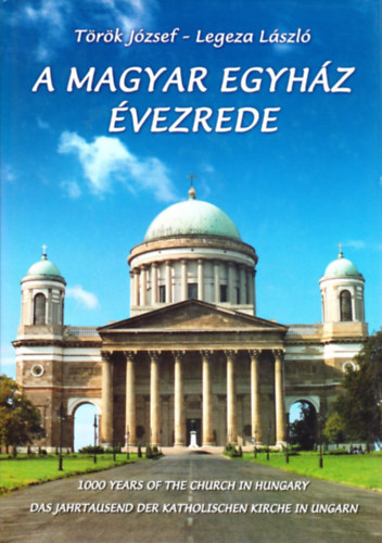 Török József-Legeza László - A magyar egyház évezrede (magyar-angol-német)