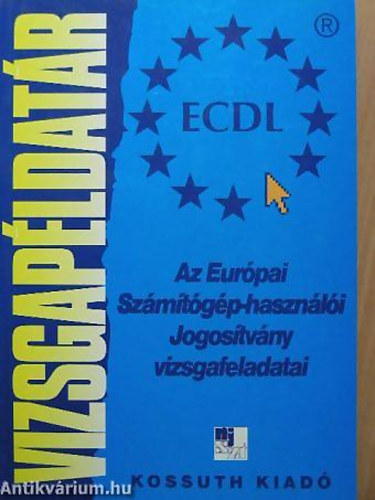 Bartha Gbor - Hegeds Attila - Farnady Ern - ECDL Az Eurpai Szmtgp-hasznli Jogostvny vizsgafeladatai - Vizsgapldatr