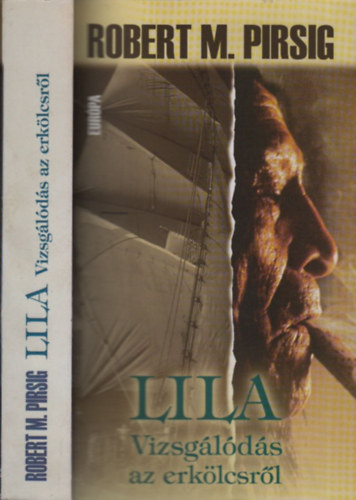 Robert M. Pirsig, Csák János (ford.) - Lila- Vizsgálódás az erkölcsről