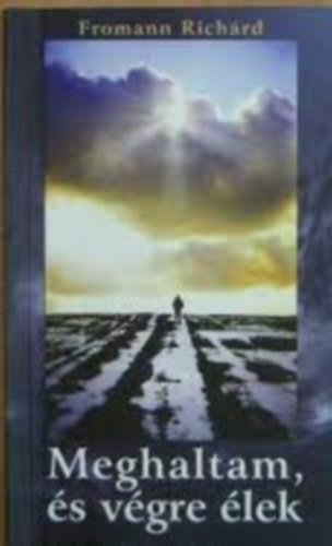 Fromann Rich�rd - Meghaltam �s v�gre �lek