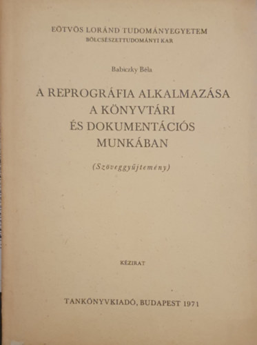 Babiczky Bla - A Reprogrfia Alkalmazsa a Knyvtri s Dokumentcis Munkban