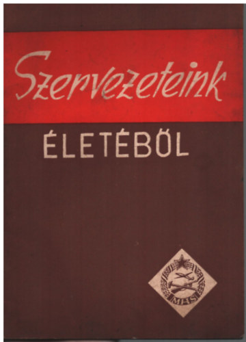 Szab Jzsef, Molnr Bla (szerk.) - Szervezeteink letbl