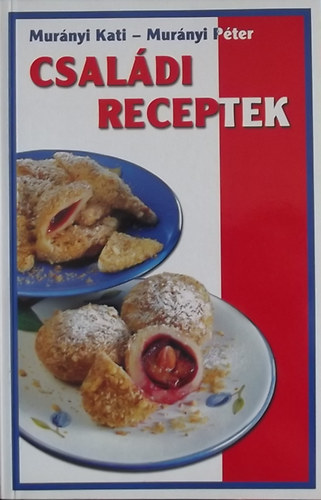 Murnyi Pter; Murnyi Kati - Csaldi receptek