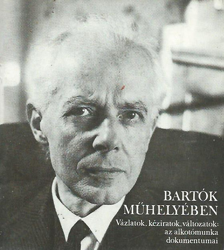 Budapest - Bartk mhelyben (vzlatok, kziratok, vltozatok)