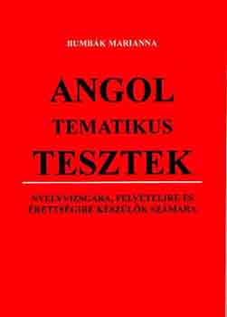Bumbk Marianna - Angol tematikus tesztek nyelvvizsgra, felvtelire s rettsgire...
