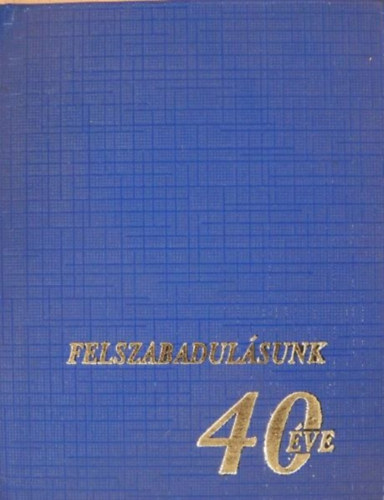 Strassenreiter Erzs�bet (�ssz.) - Felszabadul�sunk 40 �ve (minik�nyv)