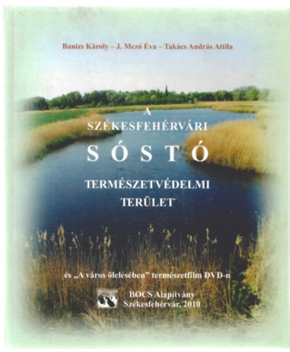 Banizs K.- J.Mező Éva-Takács András Attila - A Székesfehérvári Sóstó természetvédelmi terület