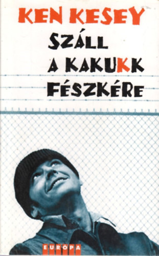 Ken Kesey - Sz�ll a kakukk f�szk�re