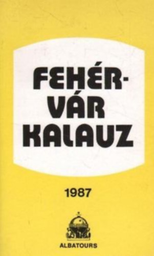 Magyarits Andrs (szerk.) - Fehrvr kalauz