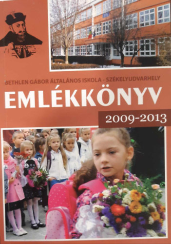 Bir�-Ambrus Lenke (szerk.), Sz�sz Ferenc - A sz�kelyudvarhelyi Bethlen G�bor �ltal�nos Iskola eml�kk�nyve 2009-2013