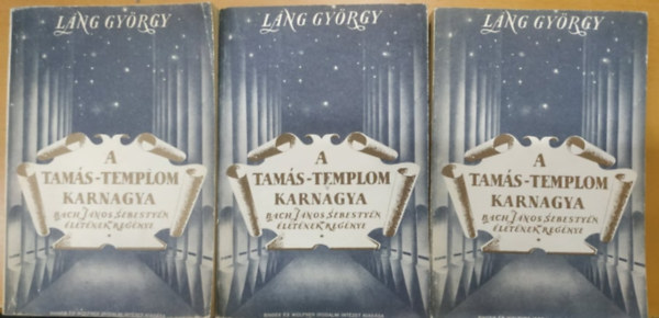 Láng György - A Tamás-templom karnagya I-III. -Bach János Sebestyén életének regénye